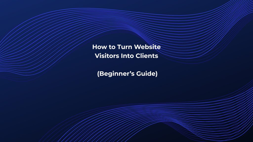 How to Turn Website Visitors Into Clients