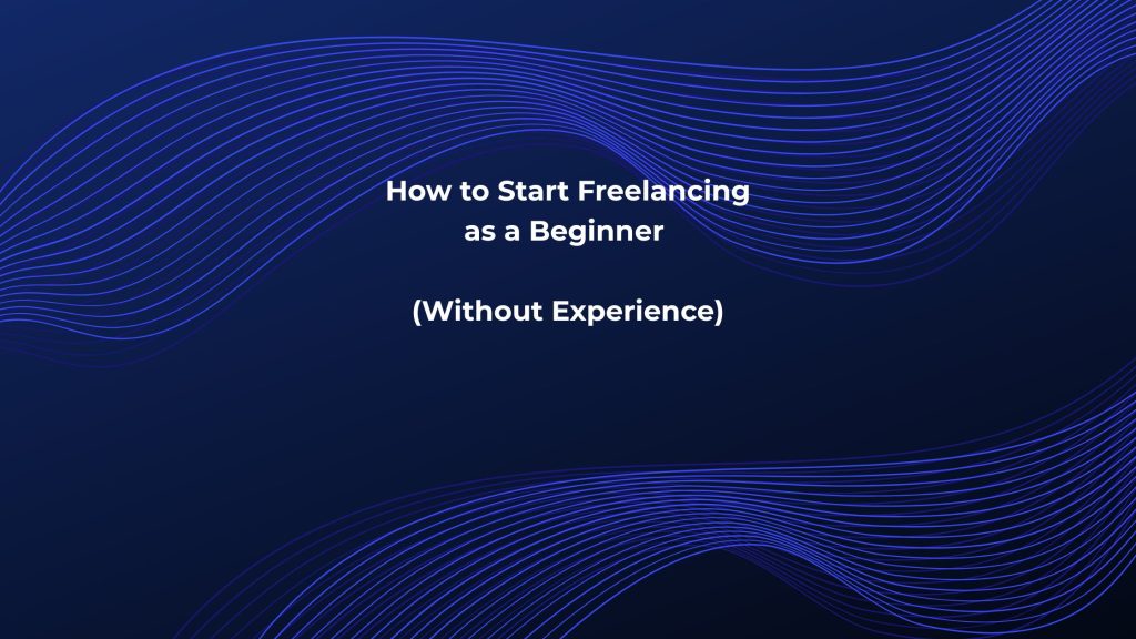 How to start freelancing as a beginner